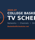 2026-27 College Basketball TV Schedule: Networks, Channels & How to Watch