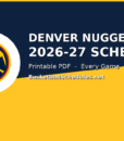 Denver Nuggets Schedule 2026-27: Every Game, Tip Times & Free Printable