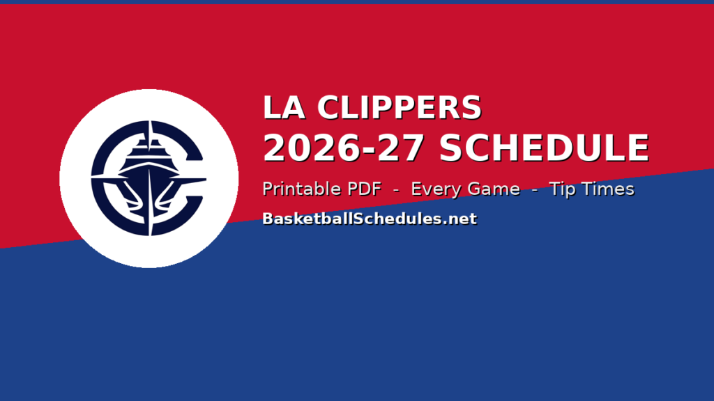 LA Clippers Schedule 2026-27: Every Game, Tip Times & Free Printable