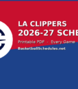 LA Clippers Schedule 2026-27: Every Game, Tip Times & Free Printable