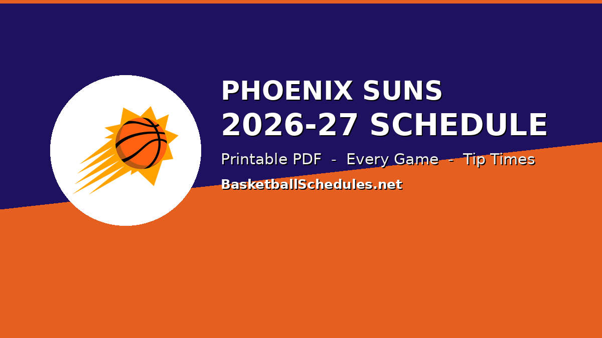 Read more about the article Phoenix Suns Schedule 2026-27: Every Game, Tip Times & Free Printable